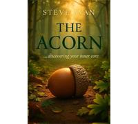 The Acorn: Discovering your inner core
