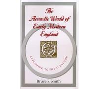 The Acoustic World of Early Modern England : Attending to the O-Factor