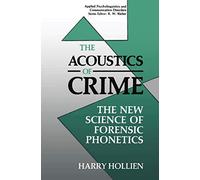 The Acoustics of Crime: The New Science of Forensic Phonetics (Applied Psycholinguistics and Communication Disorders)