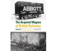 The Acquired Wagons of British Railways Volume 3 : 13T Wooden-bodied Minerals (1923 RCH Specification) All Types, Including Coke Wagons