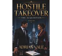 The Acquisition: A Billionaire Enemies to Lovers Dark Romance (Hostile Takeover)