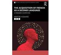 The Acquisition of French as a Second Language : A Research Overview