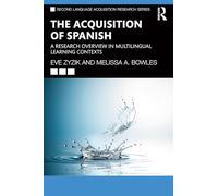 The Acquisition of Spanish: A Research Overview in Multilingual Learning Contexts (Second Language Acquisition Research Series)