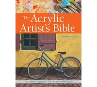 The Acrylic Artist's Bible : An Essential Reference for the Practising Artist