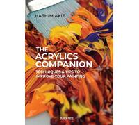 The Acrylics Companion: Techniques & tips to improve your painting (The Art Companion Series)