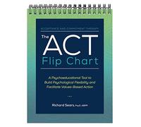 The ACT Flip Chart: A Psychoeducational Tool to Build Psychological Flexibility and Facilitate Values-Based Action