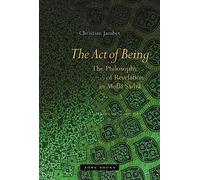 The Act of Being - The Philosophy of Revelation in Mulla Sadra (Translated from French) (Zone Books)