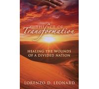 The Act of Transformation: Healing the Wounds of a Divided Nation