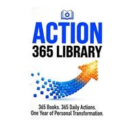 The action 365 library: 365 book: 365 actions-One year of personal transformation