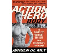 The Action Hero Body: The Complete Workout Secrets from Hollywood's Top Trainer