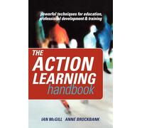 The Action Learning Handbook: Powerful Techniques for Education, Professional Development and Training