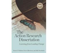 The Action Research Dissertation: Learning from Leading Change (Qualitative Research Methodologies: Traditions, Designs, and Pedagogies)