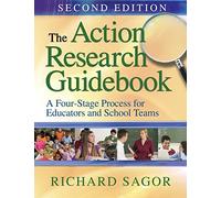 The Action Research Guidebook: A Four-Stage Process for Educators and School Teams