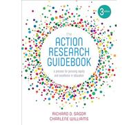 The Action Research Guidebook: A Process for Pursuing Equity and Excellence in Education