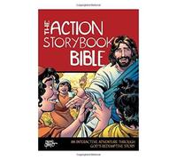 The Action Storybook Bible : An Interactive Adventure through God's Redemptive Story