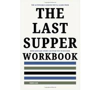 The Actionable Lessons You'll Learn From The Last Supper Workbook: How Sam Kass’ Story Can Push You to Succeed