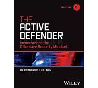 The Active Defender: Immersion in the Offensive Security Mindset (Tech Today)