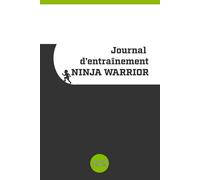 The Active Journaler : Journal d’entraînement NINJA WARRIOR: Pour noter les objectifs d'entraînements, les détails, et les engagements à respecter entre les séances