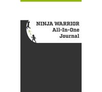 The Active Journaler: Ninja Warrior All-In-One Journal: A Place to Record Your Competition AND Training Goals, Track Your Results & More!