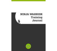 The Active Journaler: Ninja Warrior TrainingJournal: A Place to Record Your Training Goals & Track Your Results in User-Friendly Format