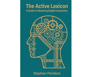 The Active Lexicon: A Guide to Mastering English Vocabulary