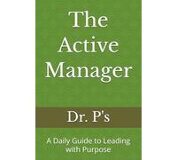 The Active Manager: A Daily Guide to Leading with Purpose