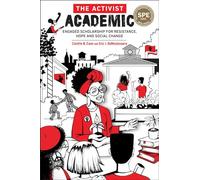 The Activist Academic: Engaged Scholarship for Resistance, Hope and Social Change