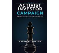 The Activist Investor Campaign: A Board and Executive Survival Guide (Corporate Governance Series)