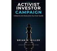 The Activist Investor Campaign: A Board and Executive Survival Guide (Corporate Governance Series)