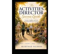 The Activities Director Success Guide: Lessons, Laughter, and Love from Almost 20 Years in Activities