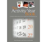 The Activity Year Book: A Week by Week Guide for Use in Elderly Day and Residential Care