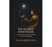 The Actor as Storyteller: a meditation on the actor’s initiation as educator and student