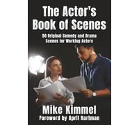 The Actor’s Book of Scenes: 50 Original Comedy and Drama Scenes for Working Actors: 6 (The Professional Actor Series)