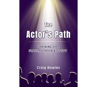 The Actor’s Path: Training for Stage, Screen and Study