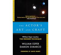 The Actor's Art and Craft: William Esper Teaches the Meisner Technique