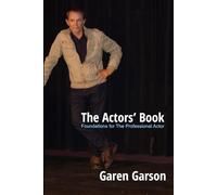 THE ACTORS' BOOK: Foundations for the Professional Actor