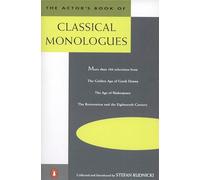 The Actor's Book of Classical Monologues: More Than 150 Selections from the Golden Age of Greek Drama, the Age of Shakespeare, the Restoration and the Eighteenth Century