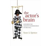 The actor's brain: Exploring the cognitive neuroscience of free will