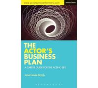 The Actor's Business Plan : A Career Guide for the Acting Life