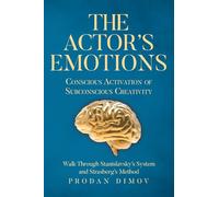 The Actor's Emotions: Conscious Activation of Subconscious Creativity
