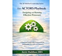 The ACTORS Playbook : Designing Effective Operational Processes in Growing Businesses (The 3P Method Leadership Series)