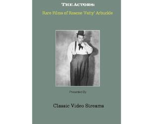 The Actors: Rare Films of Roscoe "Fatty" Arbuckle
