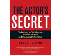 The Actor's Secret: Techniques for Transforming Habitual Patterns and Improving Performance