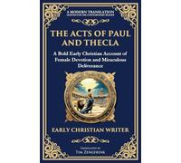 The Acts of Paul and Thecla: A Timeless Tale of Faith, Courage, and Devotion: 129 (Library of Alexandria)