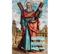 The Acts of Saint Andrew: Christian Apocrypha Series