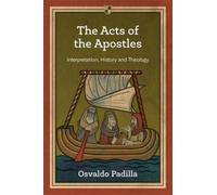 The Acts of the Apostles : Interpretation, History And Theology