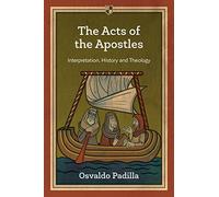 The Acts of the Apostles: Interpretation, History And Theology