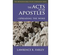 The Acts of the Apostles: Spreading the Word (Orthodox Bible Study Companion)
