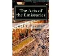 The Acts of the Emissaries: Practical Sermons on the Spirit-filled Birth & Explosive Growth of Messianic Judaism