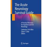 The Acute Neurology Survival Guide: A Practical Resource for Inpatient and ICU Neurology